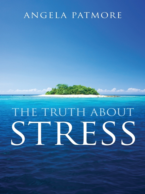 Title details for The Truth About Stress by Angela Patmore - Available